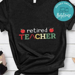 Retired Teacher Appreciation Work shirt