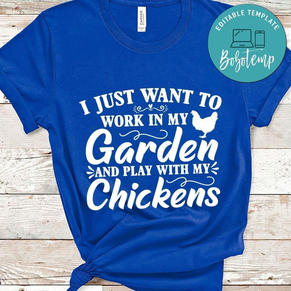 I Just Want To Work In My Garden Shirt