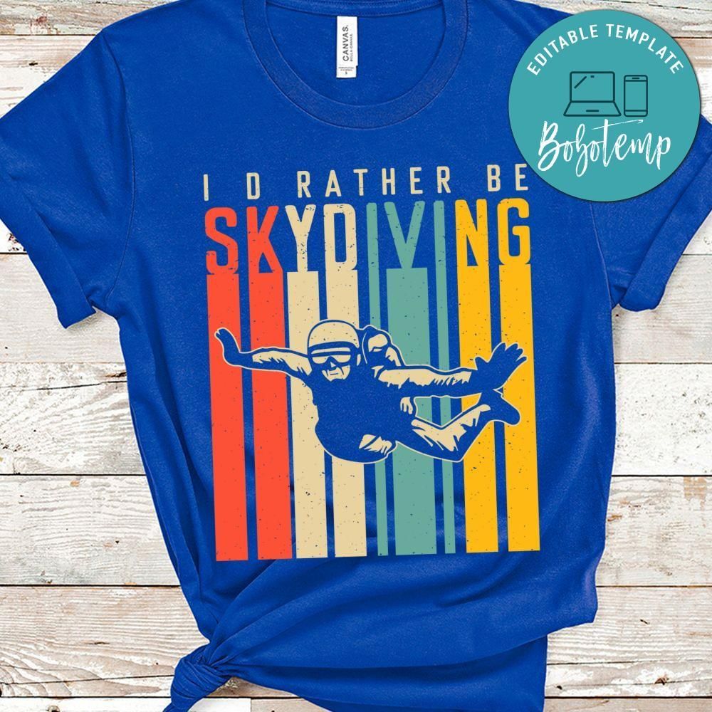 I'd rather be skydiving shirt