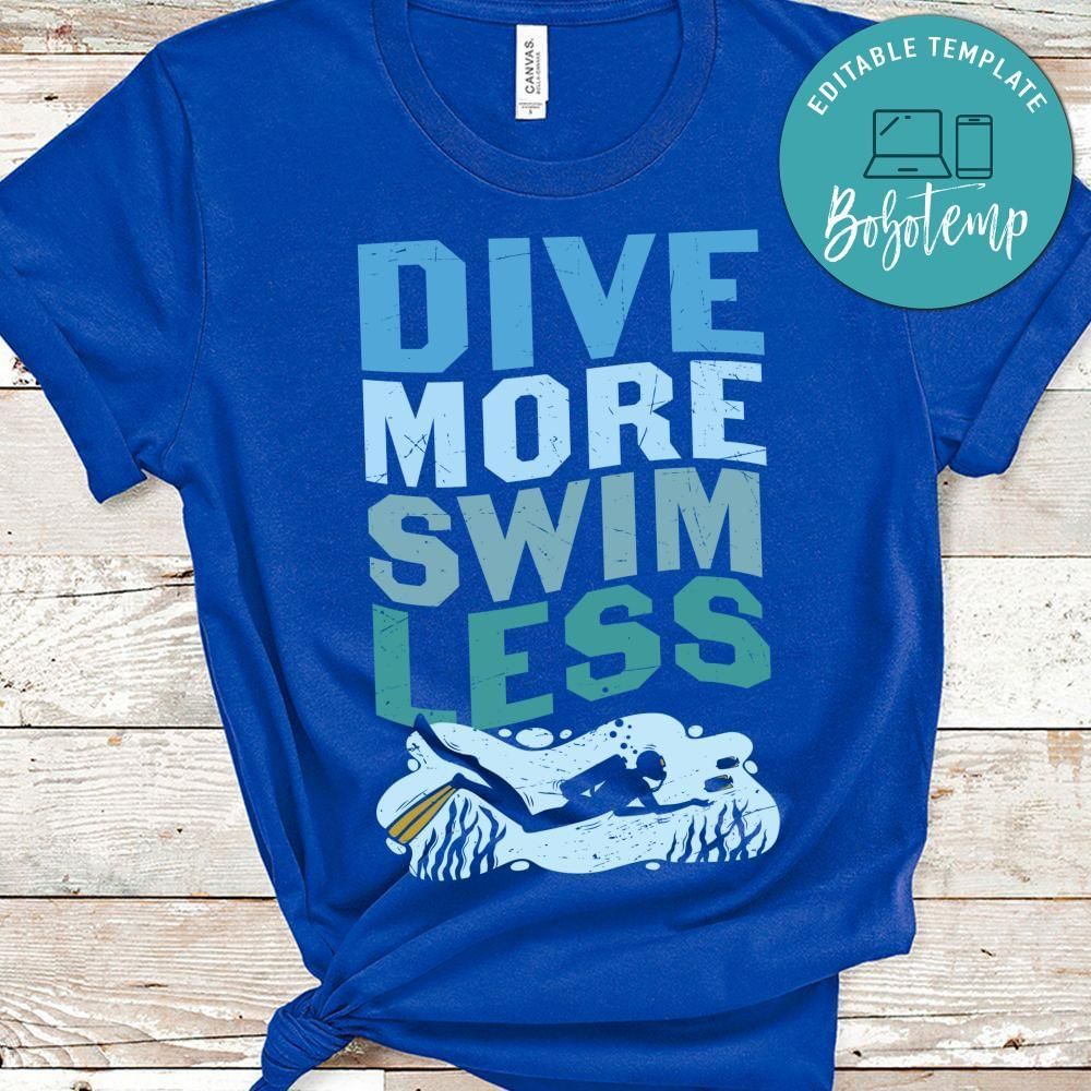 Dive more swim less shirt