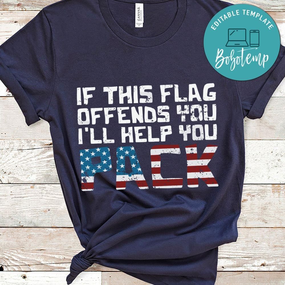 If this flag offends you i'll help you pack funny shirt