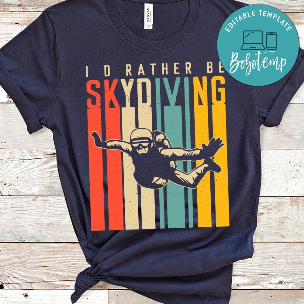 I'd rather be skydiving shirt