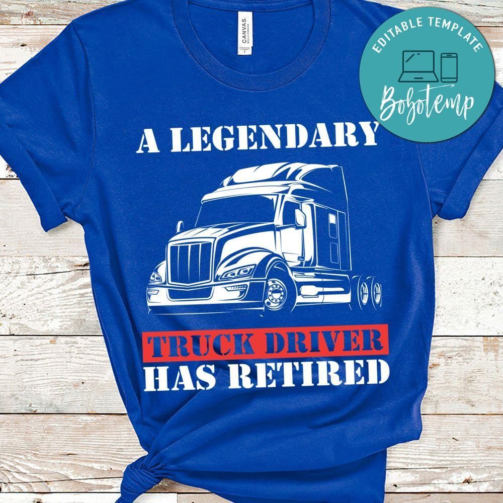 A Legendary Truck Driver Has Retired Shirt gift