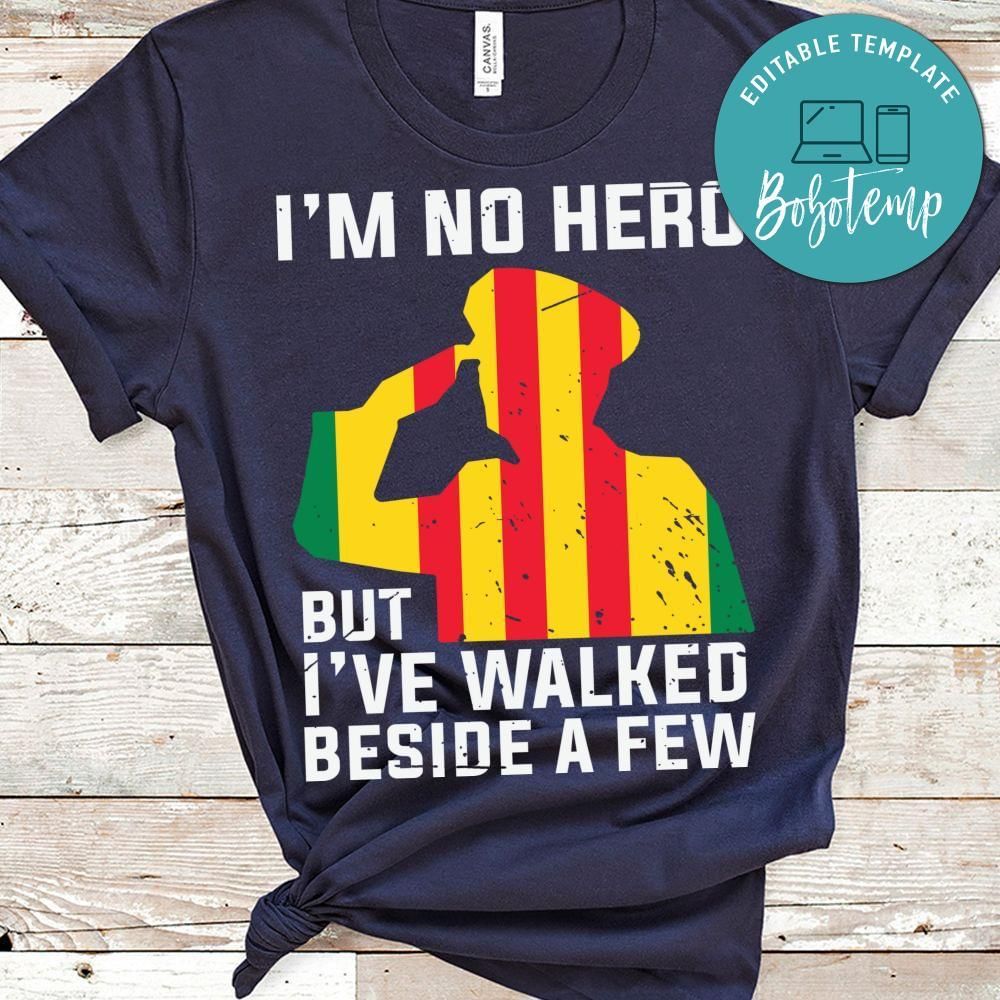 I'm no hero but i've walked beside a few shirt