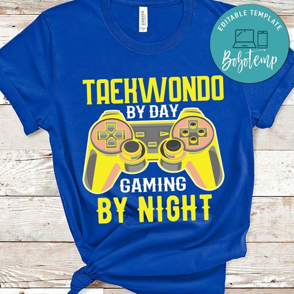 Taekwondo by day gaming by night shirt