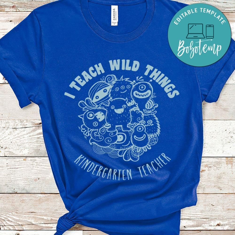 I teach wild thing Kindergarten teacher shirt