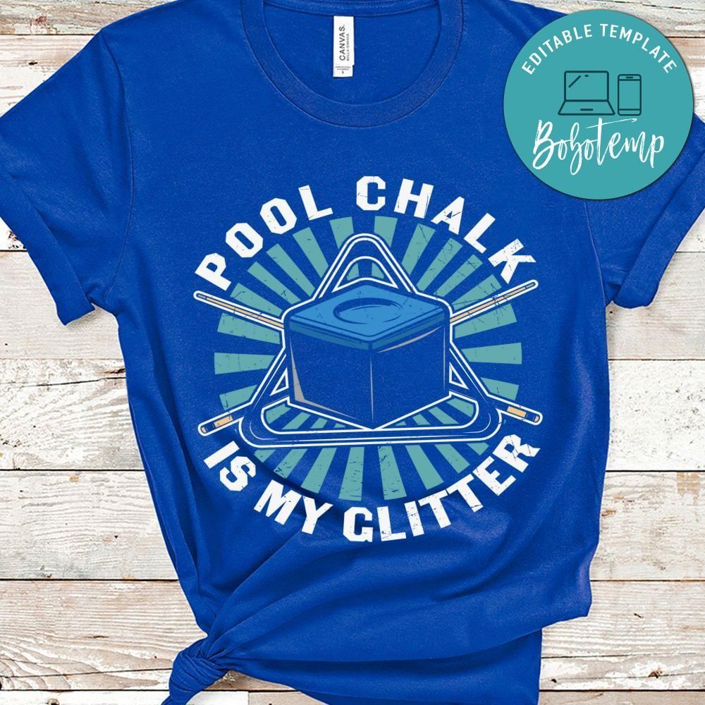 Pool chalk is my glitter shirt