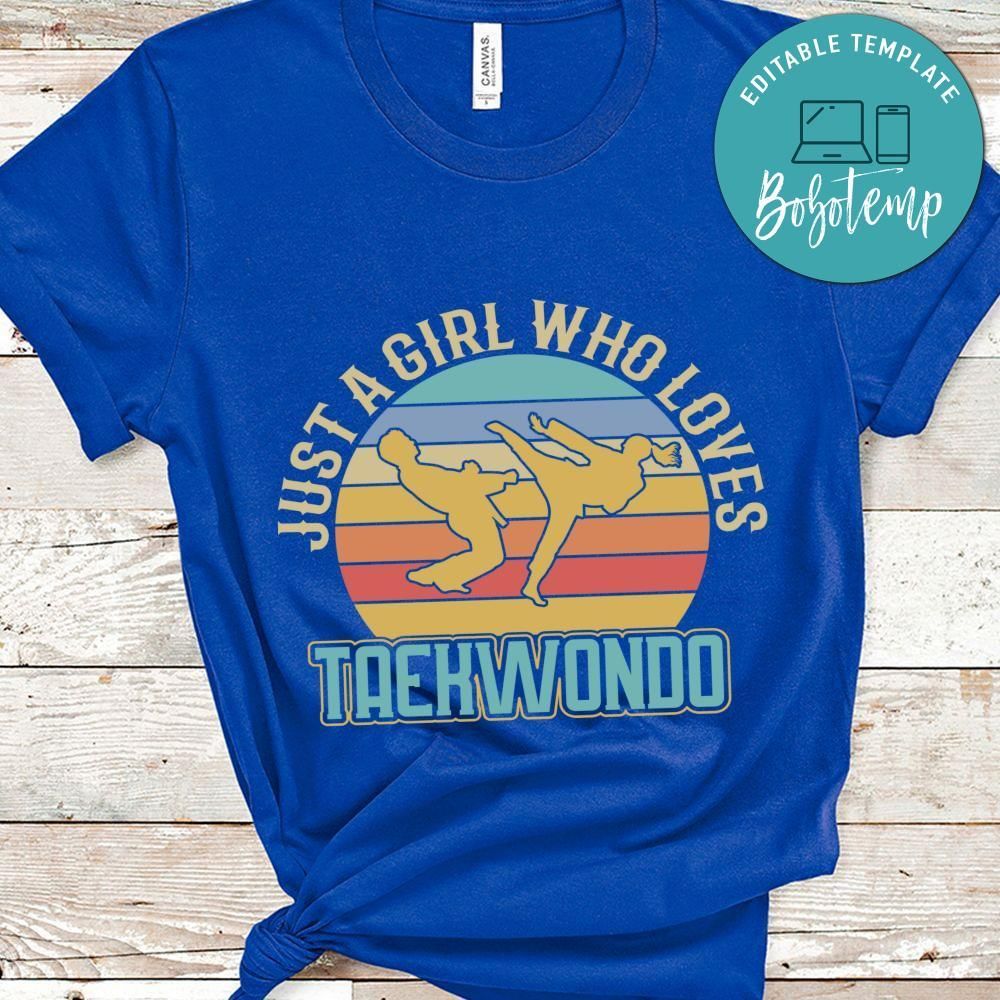 Just a girl who loves taekwondo shirt gift