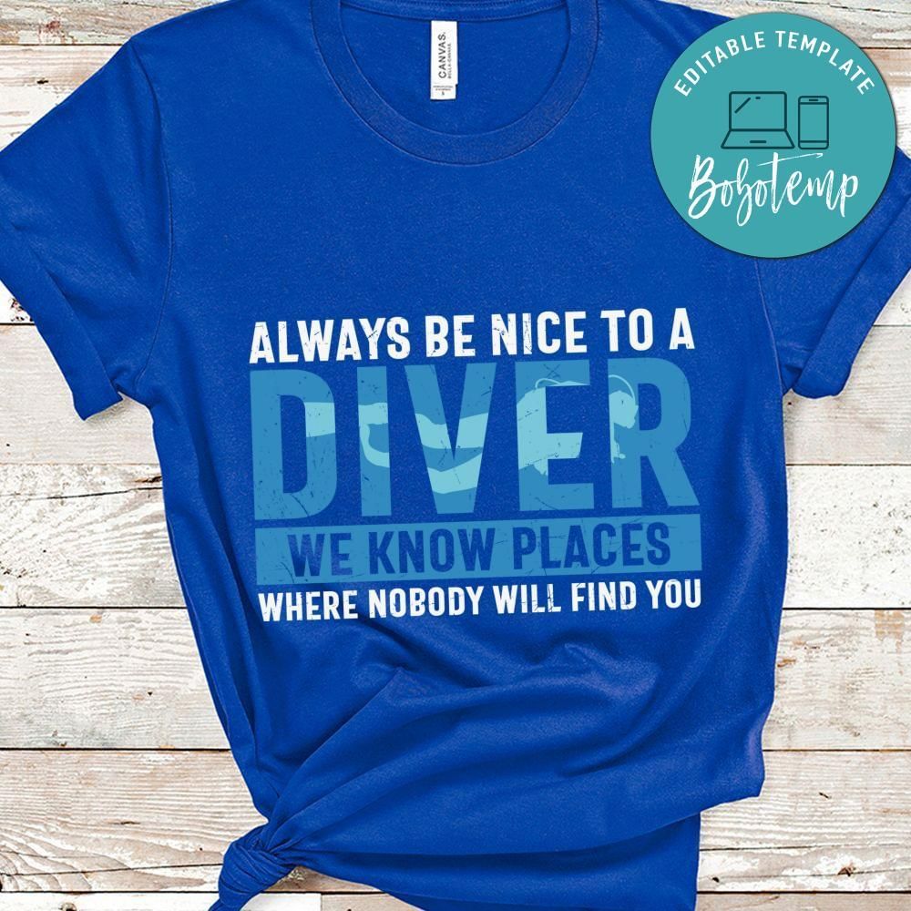 Always be nice to a diver we know places shirt
