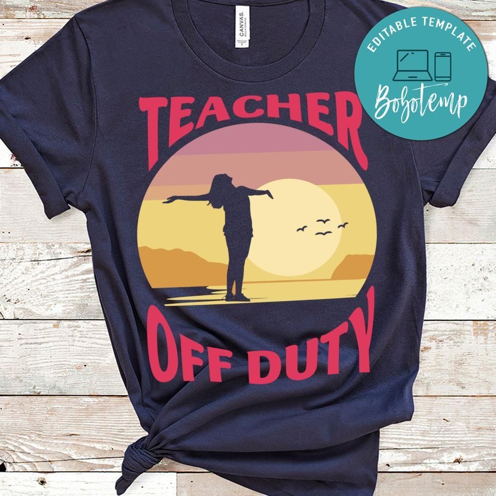 Teacher off duty shirt gift