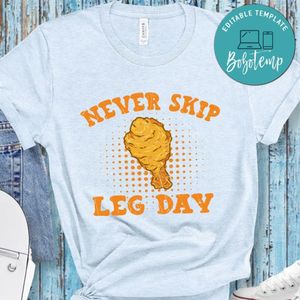Fried Chicken Never Skip Leg Day Shirt
