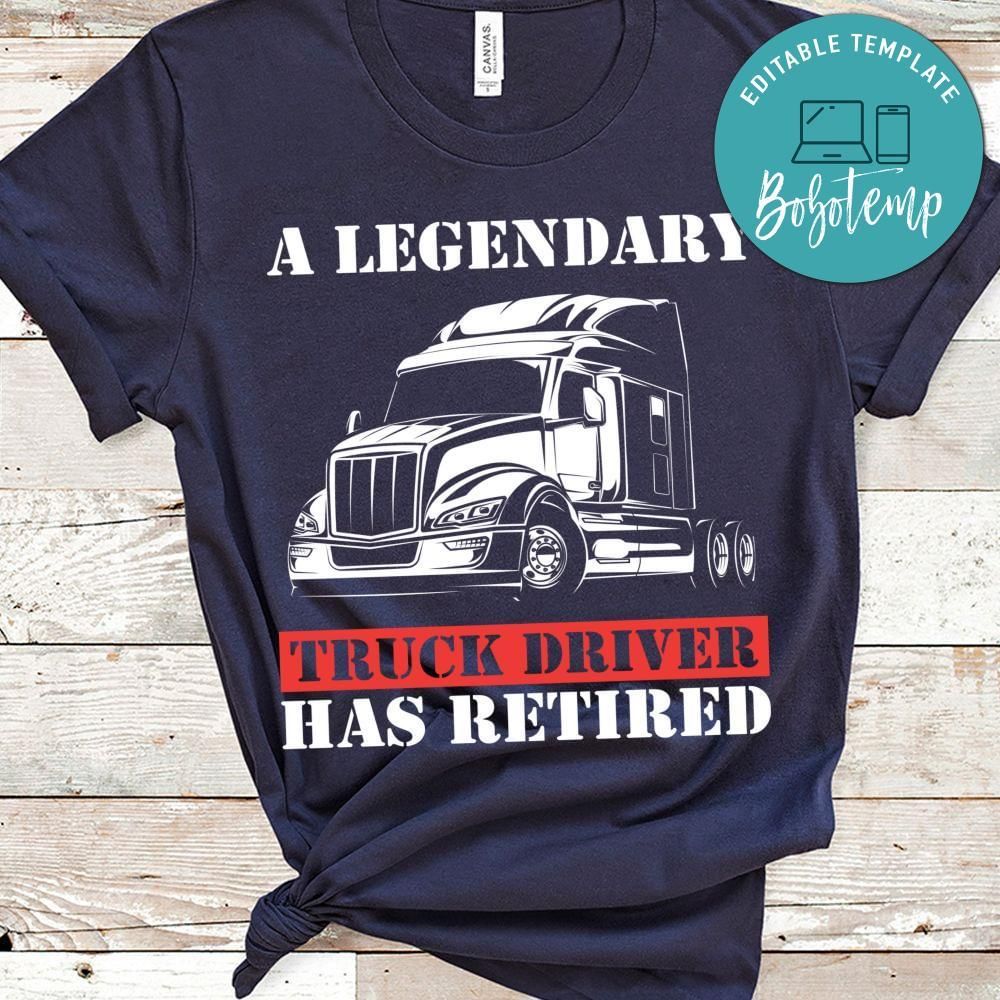 A Legendary Truck Driver Has Retired Shirt gift