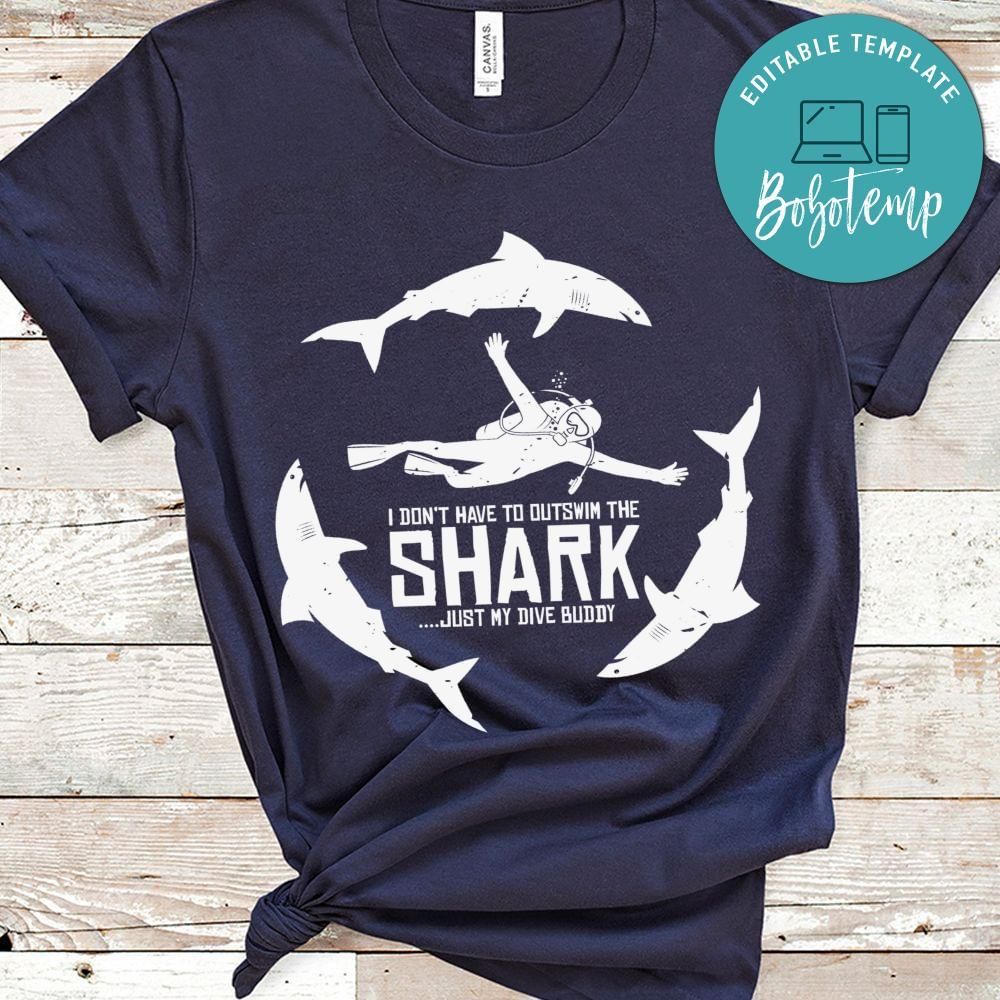 I don't have to outswim the shark shirt