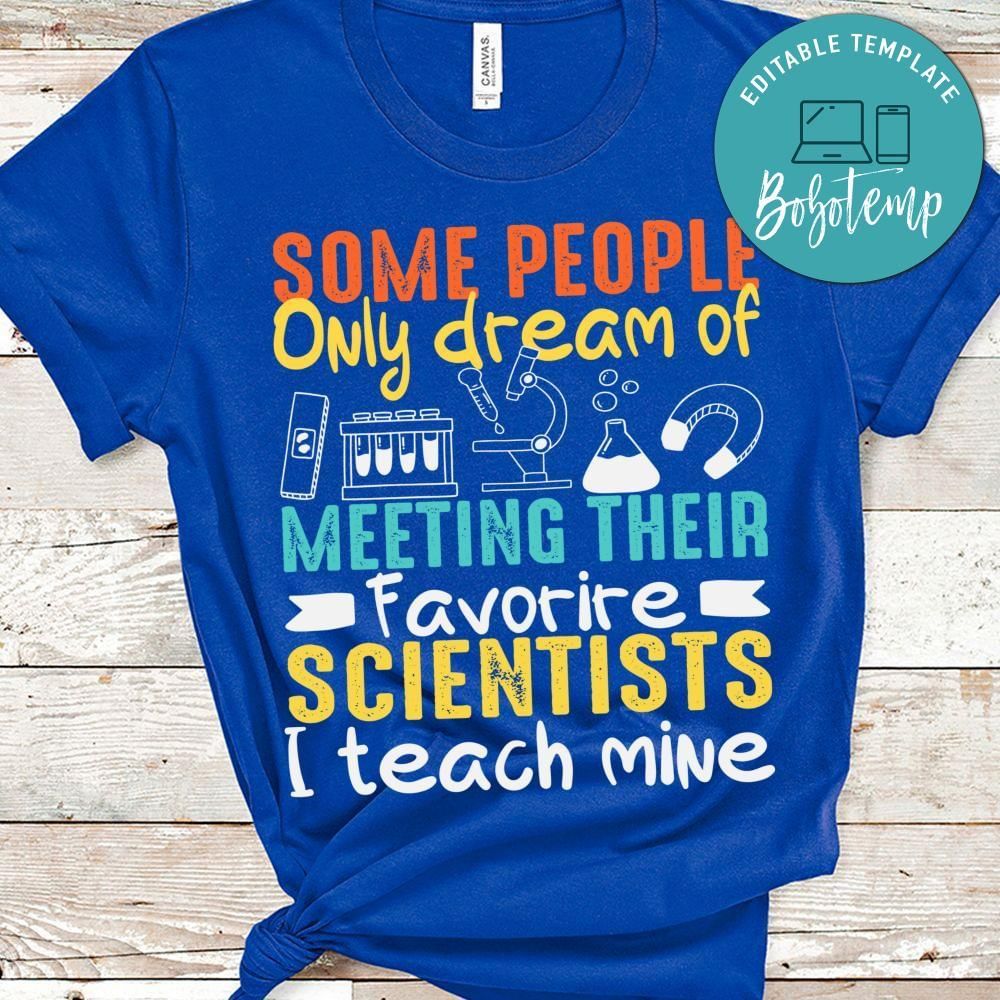 Some people only dream of favorite scientists shirt