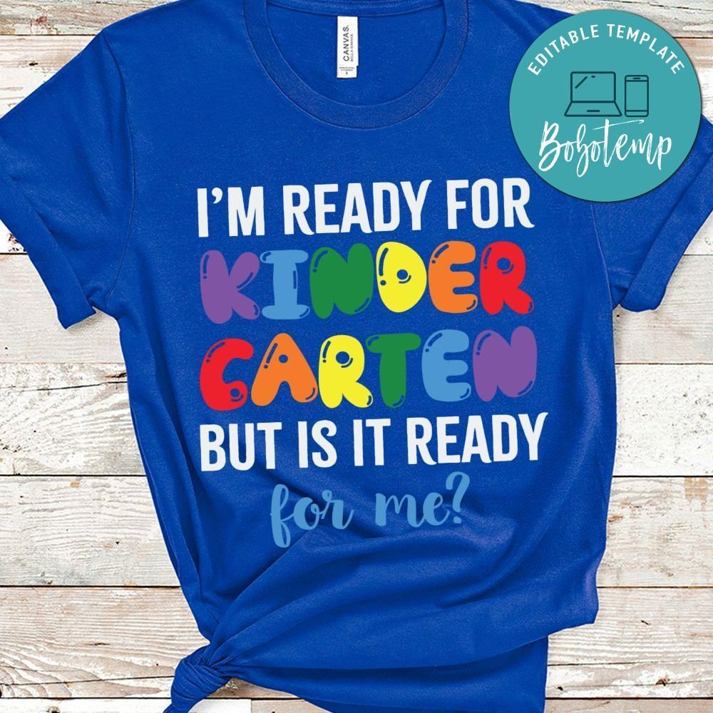 I'm ready for Kindergarten but is it ready for me shirt