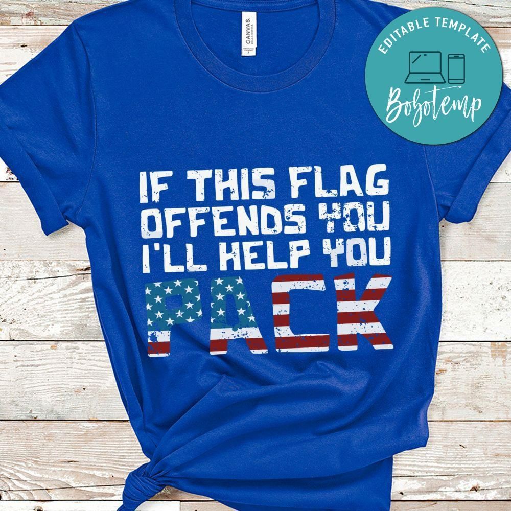 If this flag offends you i'll help you pack funny shirt