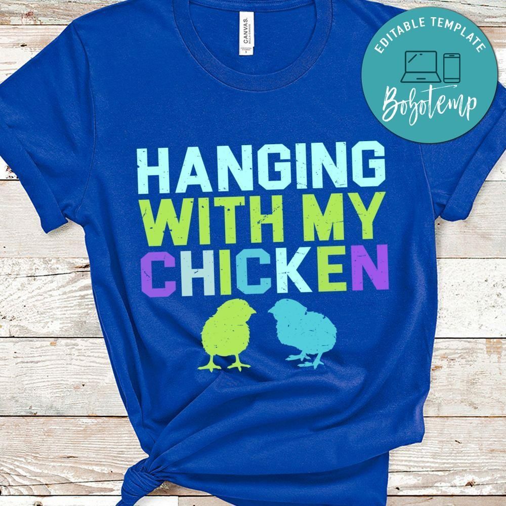 Hanging With My Chicken Shirt