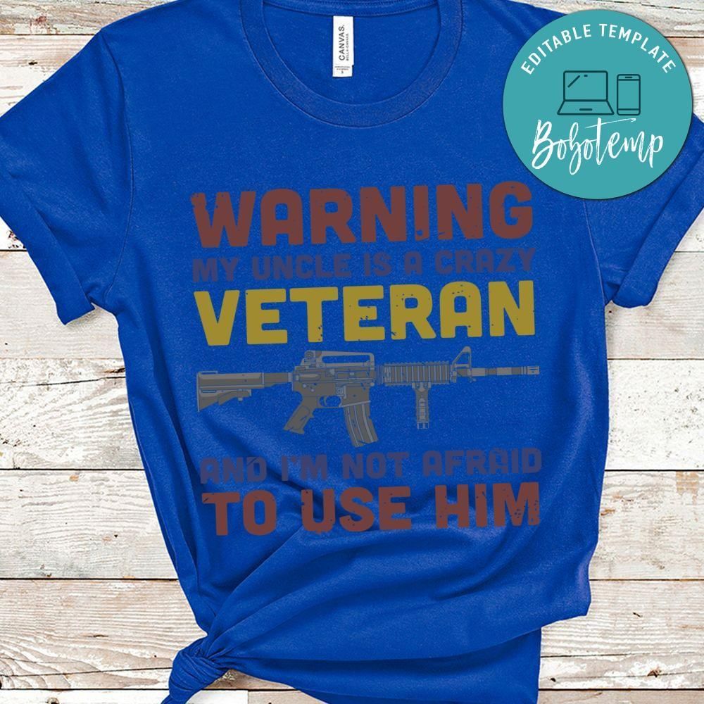Warning My Uncle Is A crazy veteran shirt