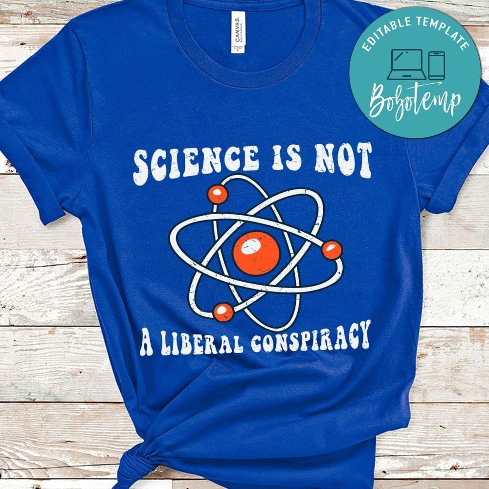 Science is not a liberal conspiracy shirt