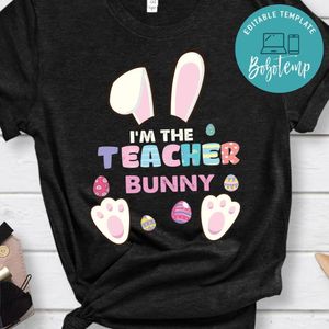 I'm the teacher bunny shirt