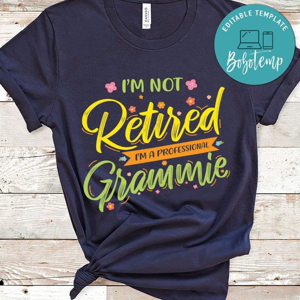 Im Not Retired Mothers Day shirt