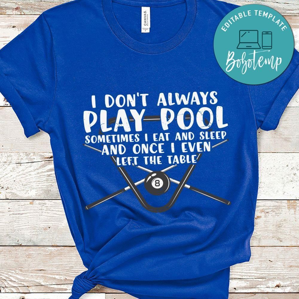 I dont always play pool funny billard shirt