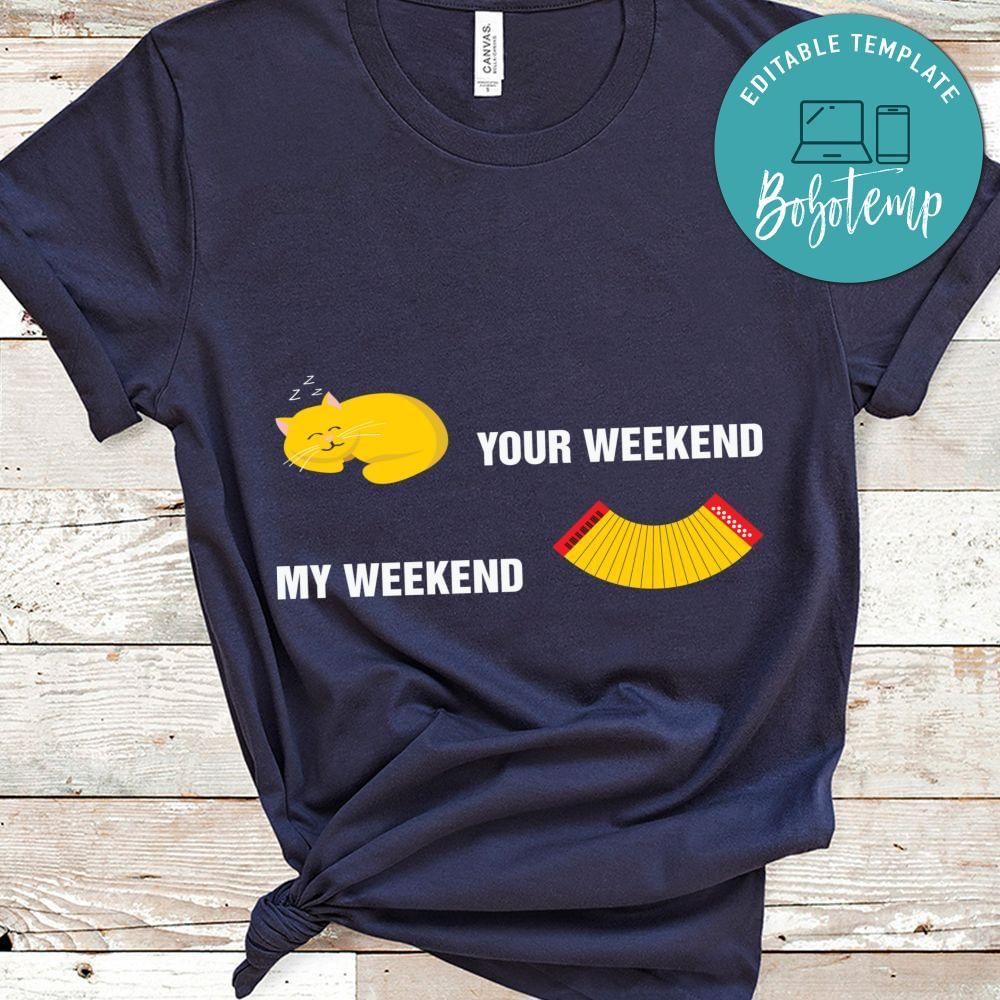 Your weekend my weekend Musican shirt