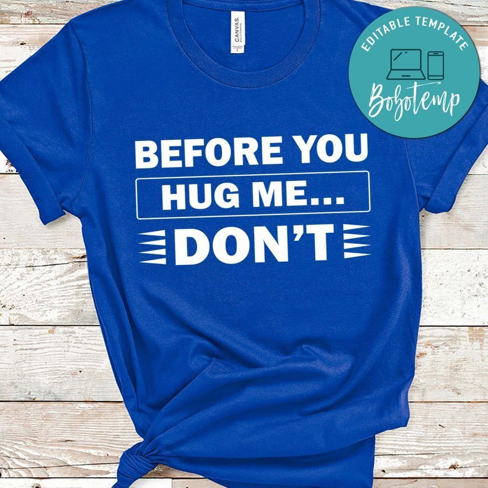 Before you hug me, don't Shirt