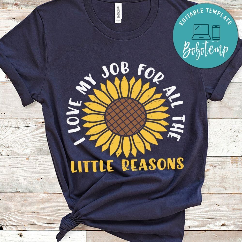 Love my job for all the little reasons shirt