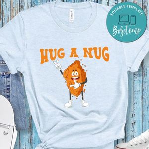 Life Hug The Nug Nugget Fried Chicken shirt