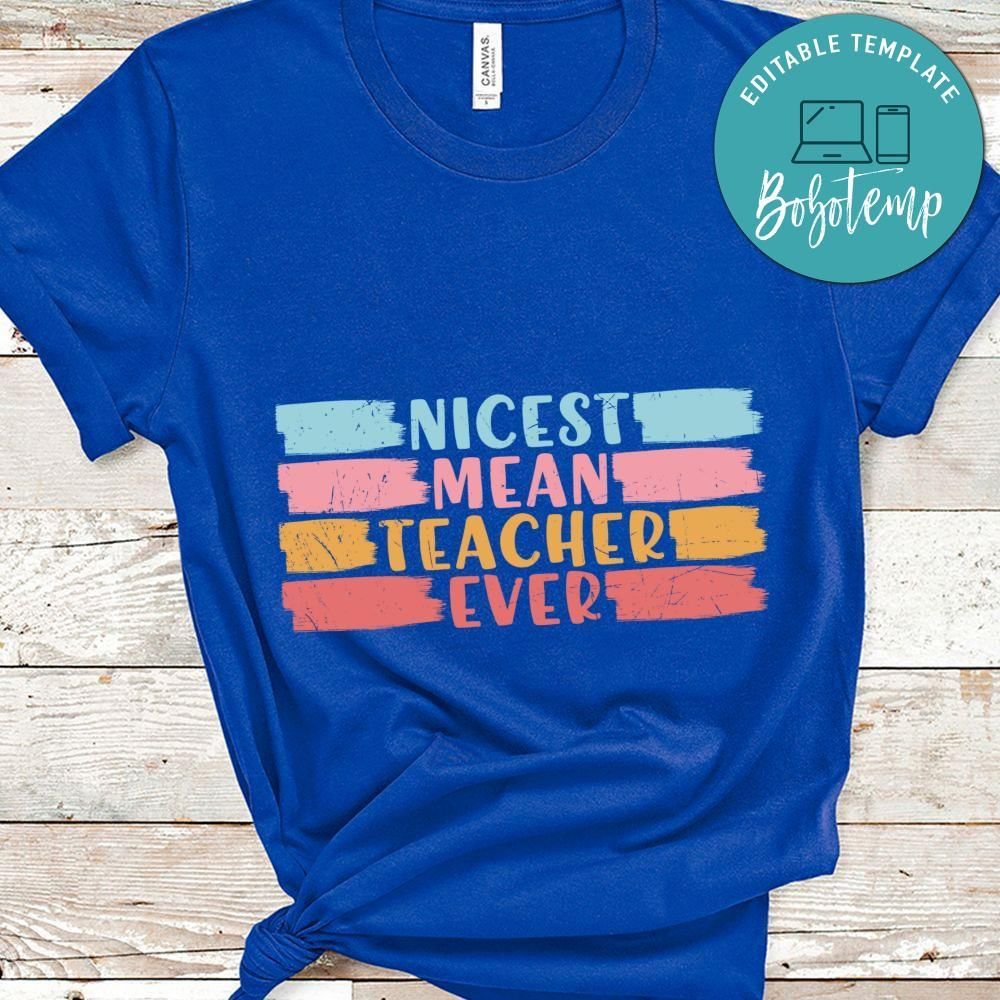 Nicest mean teacher ever teacher shirt