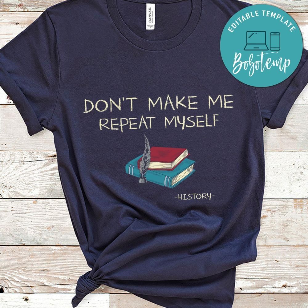 Dont Make Me Repeat Myself teacher shirt