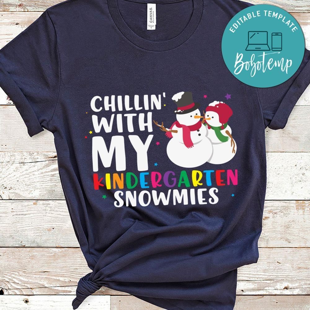 Chillin' with my kindergarten snowmies shirt