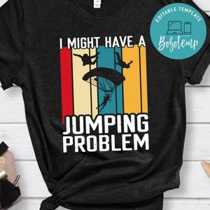 I might have a jumping problem shirt