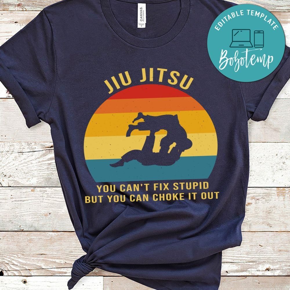 Can't Fix Stupid Funny Jiu Jitsu Shirt