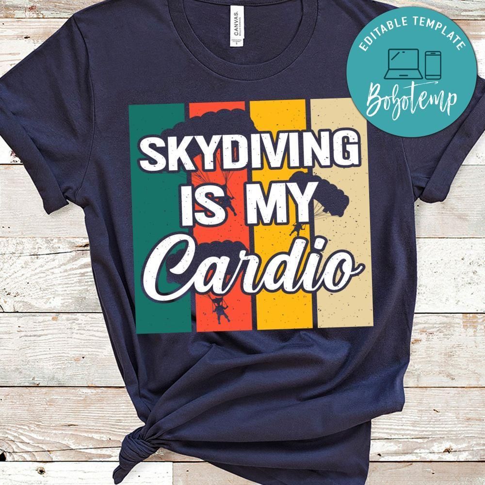 Skydiving is my cardio shirt
