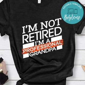 I'm not Retired Im a Professional Grandpa shirt gift