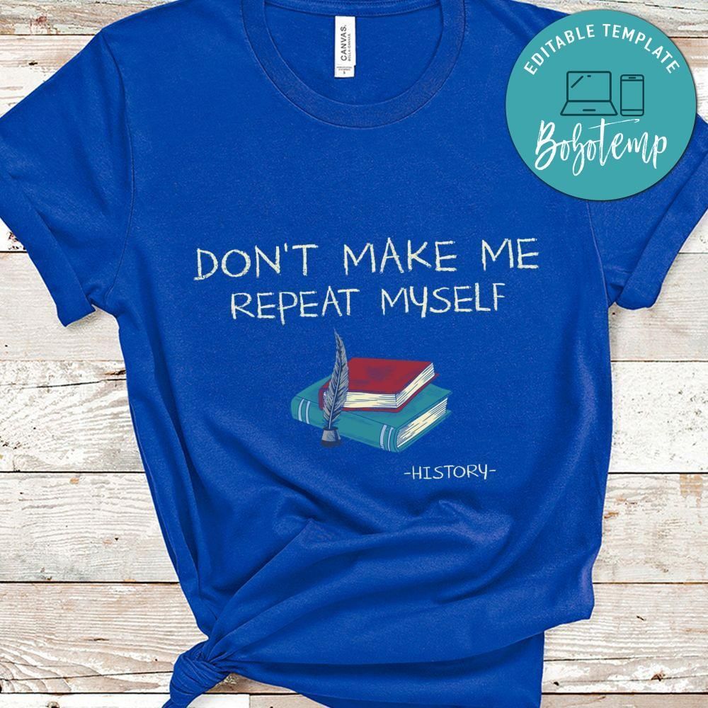 Dont Make Me Repeat Myself teacher shirt