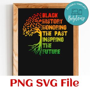 Black History Honoring The Past Inspiring The Future PNG SVG file template