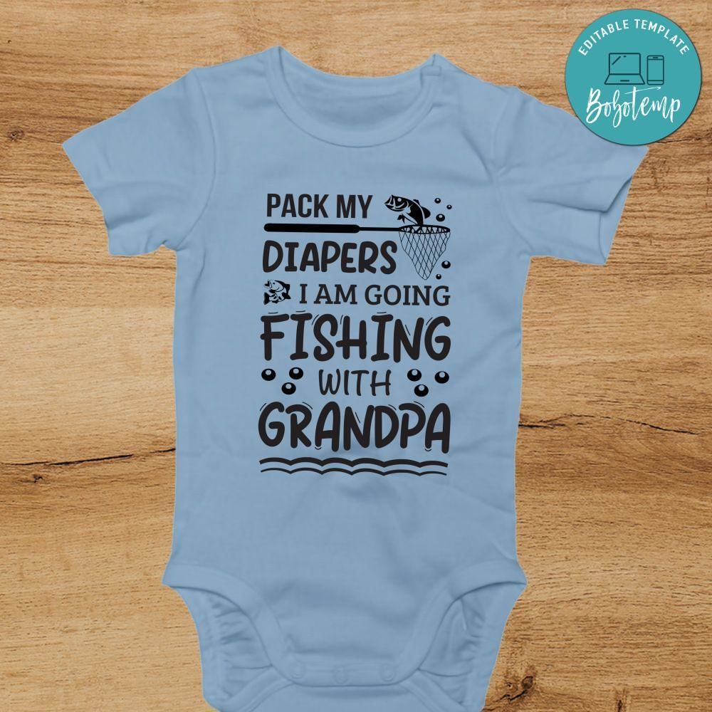 Pack My Diapers I Am Going Fishing With Grandpa Toddler PNG file template