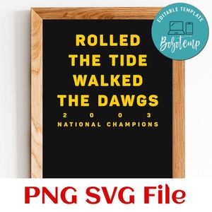 Rolled The Tide Walked The Dawgs 2023 National Champions SVG PNG Customizable Instant Download