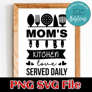 Mom's kitchen love served daily PNG SVG File Customizable Template Instant Download