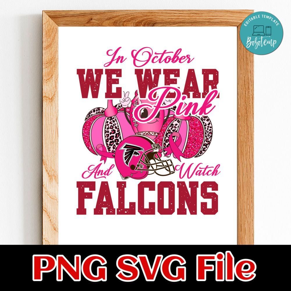 In October We Wear Pink And Watch Falcons PNG design template | Bobotemp