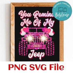 You Remind Me Of My Jeep XoXo PNG SVG file template