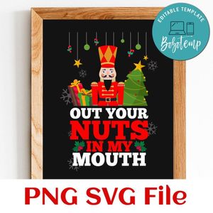 Naughty Nutcracker Put Your Nuts In My Mouth Customer Request PNG file template