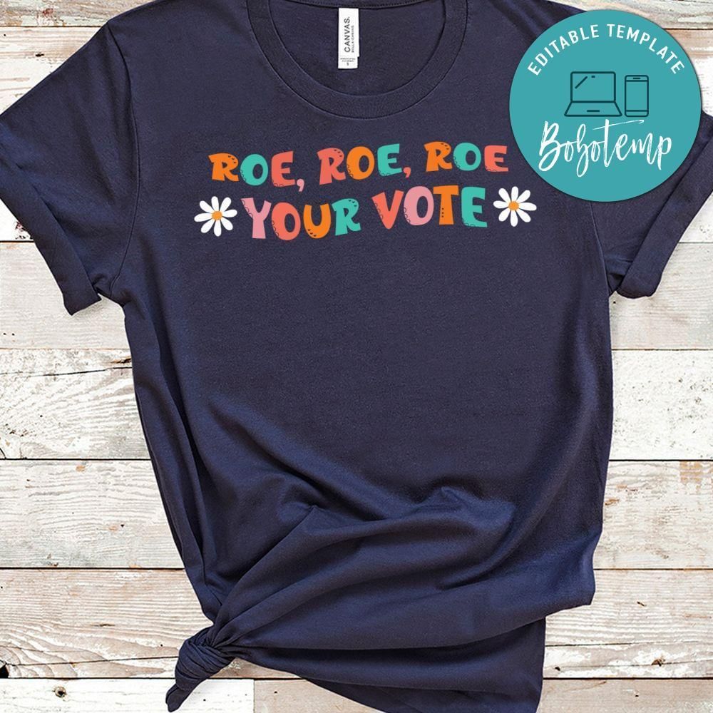 Roe Roe Roe Your Vote Shirt