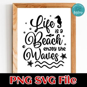Life is a Beach Enjoy the Waves SVG PNG Customizable Instant Download