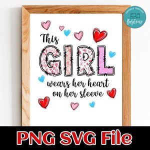 This Girl Wears Her Heart On Her Sleeve PNG SVG file template
