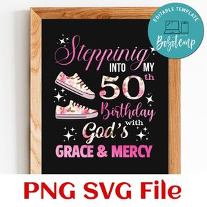 Stepping into my 50th birthday with god's grace & mercy Customer Request PNG file template