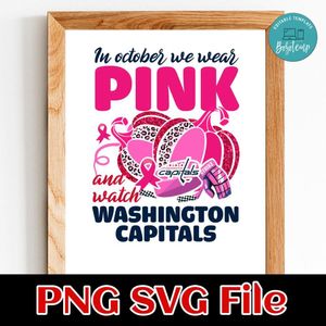 In October We Wear Pink And Watch Washington Capitals PNG design template